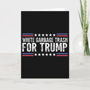White Garbyge Trash For Trump Vote Trump For Presi Card
