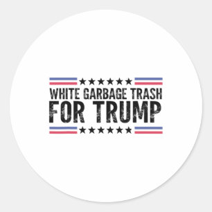 White Garbyge Trash For Trump Vote Trump For Presi Classic Round Sticker