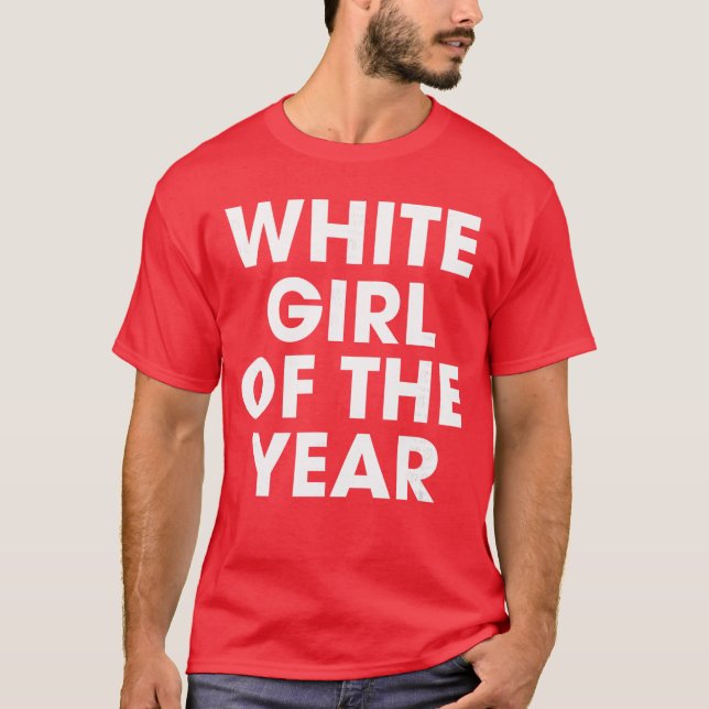 White Girl Ofhe Year Birthday Party Spring Break f T-Shirt (Front)