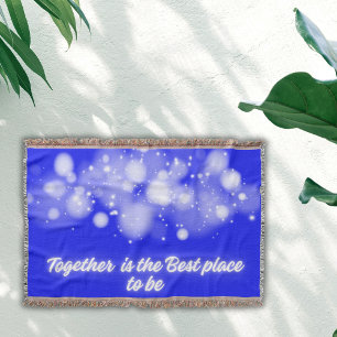 White Glow 'Together is the Best place to Be'   Throw Blanket