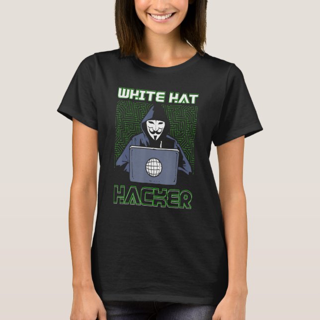 White Hat Hacker Hacking Programming Dark Net T-Shirt (Front)