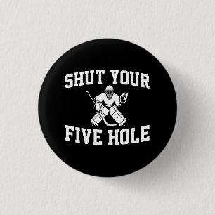 White Hockey Goalie Shut Your Five Hole 3 Cm Round Badge