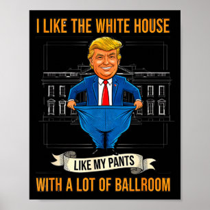 White House Like My Pants Ballroom Funny Litical M Poster
