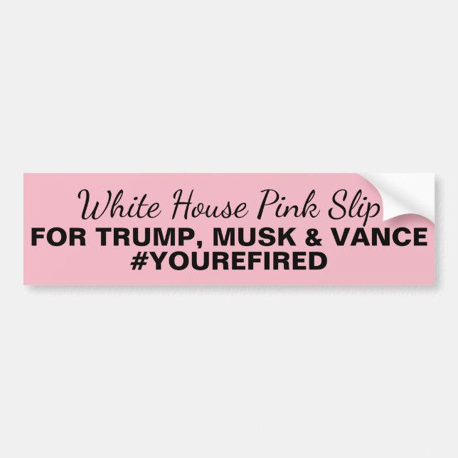 White House Pink Slip Trump Musk Vance Bumper Sticker (Front)