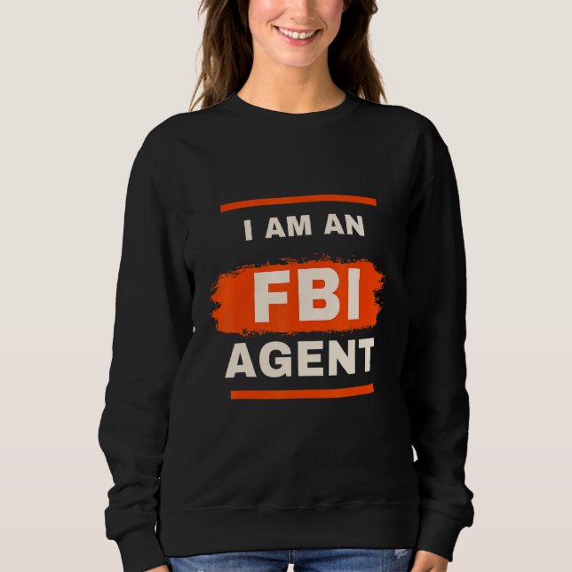 White Lie Py I Am An Fbi Agent Sweatshirt (Front)