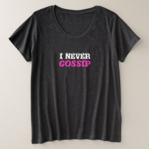 White Lie Shirt, I Never Gossip Plus Size T-Shirt