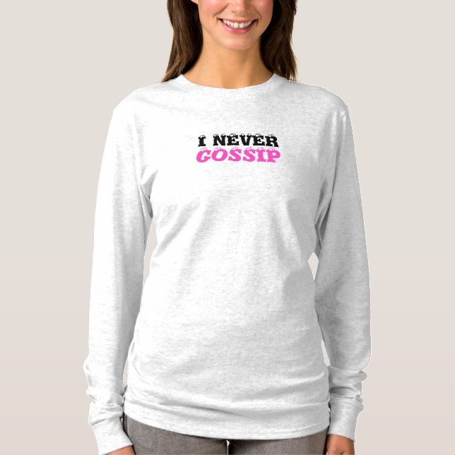 White Lie Shirt, I Never Gossip T-Shirt (Front)