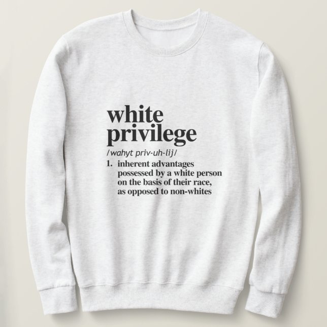 White Privilege Definition Sweatshirt (Design Front)