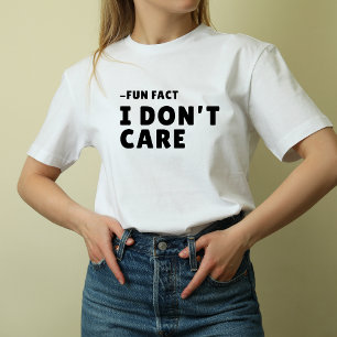 white Sarcastic funny saying Fun Fact I Don’t Care T-Shirt