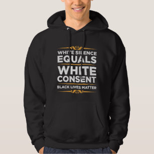 White Silence Equals White Consent Black Pride Hoodie