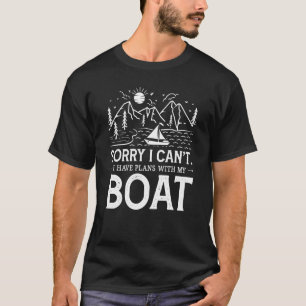 White Sorry I Can't I Have Plans with my Boat T-Shirt