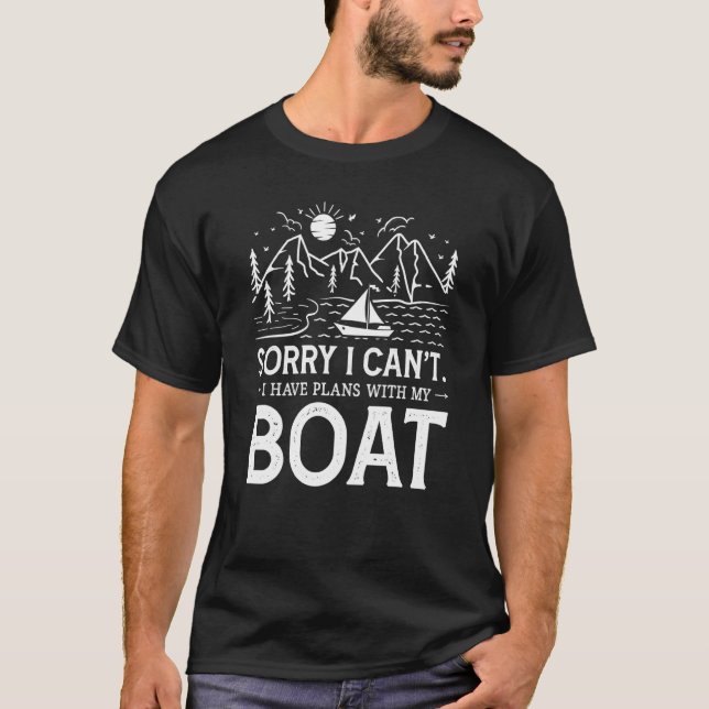 White Sorry I Can't I Have Plans with my Boat T-Shirt (Front)