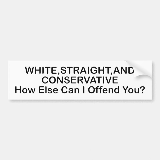 White, Straight, and Conservative Bumper Sticker (Front)