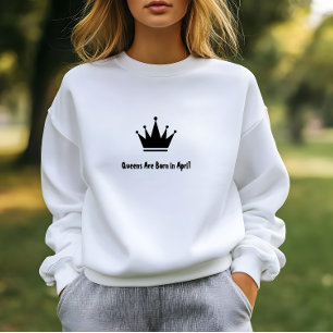 White Style Minimalist Queen Are Born in April Sweatshirt