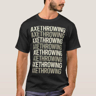 White Text Axe Throwing Axes T-Shirt