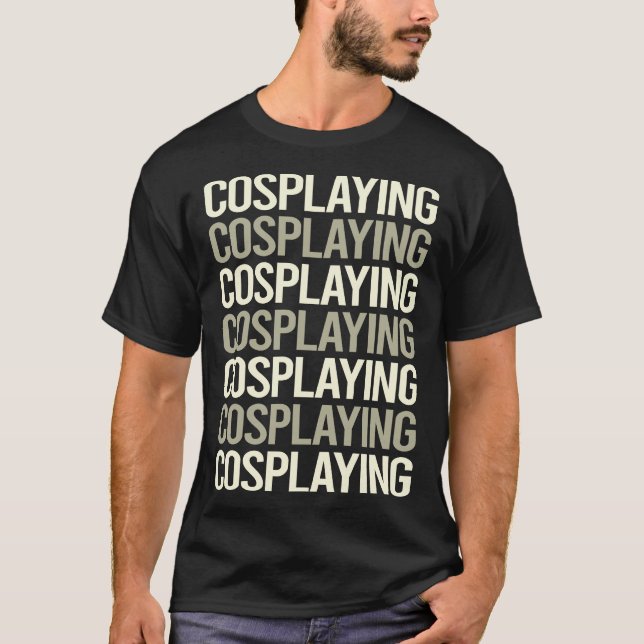 White Text Cosplaying Cosplay Cosplayer T-Shirt (Front)