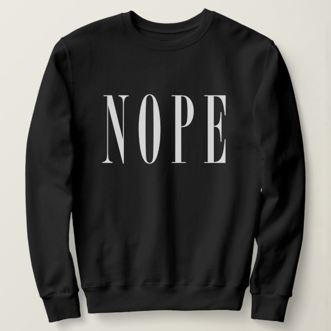 White Text NOPE Sweater (Design Front)