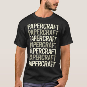 White Text Papercraft Paper Craft Crafting T-Shirt