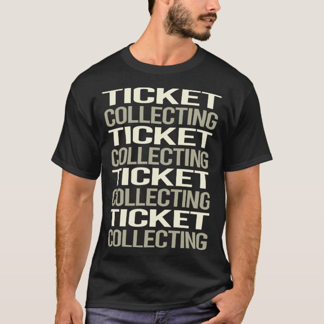 White Text Ticket Collecting Tickets T-Shirt (Front)