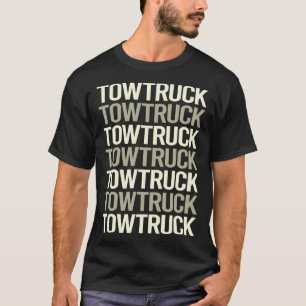 White Text Tow Truck Trucks T-Shirt