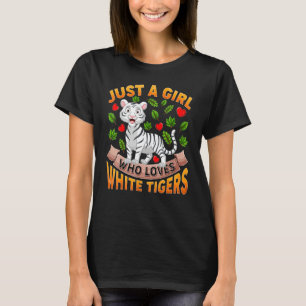 White Tiger Animal  Just A Girl Who Loves White Ti T-Shirt
