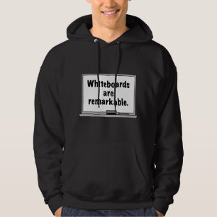 Whiteboards Are Remarkable Hoodie