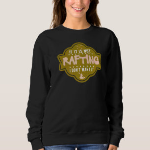 Whitewater Kayak Paddle Accessories Canoe And Kay Sweatshirt