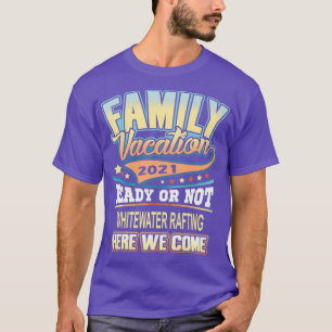 Whitewater Rafting 2021 Family Vacation Best T-Shirt