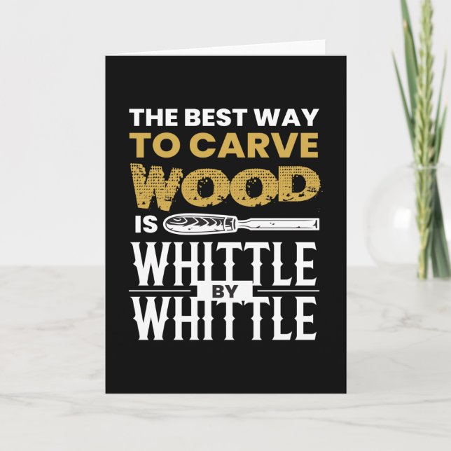 Whittle By Whittle Wood Carving Card (Front)