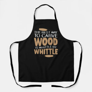 Whittle Saying Whittling Woodworking Woodworker Apron