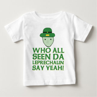 Who All Seen Da Leprechaun Say Yeah Meme Baby T-Shirt