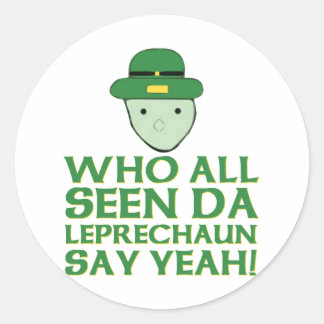 Who All Seen Da Leprechaun Say Yeah Meme Classic Round Sticker