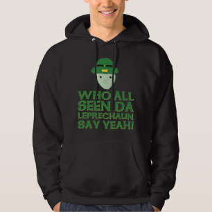 Who All Seen Da Leprechaun Say Yeah Meme Hoodie