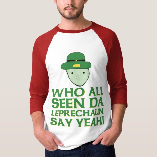 Who All Seen Da Leprechaun Say Yeah Meme T-Shirt (Front)
