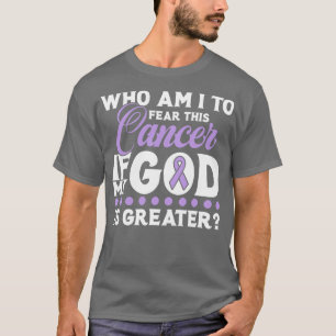 Who am I to fear this if my God Is Greater T-Shirt