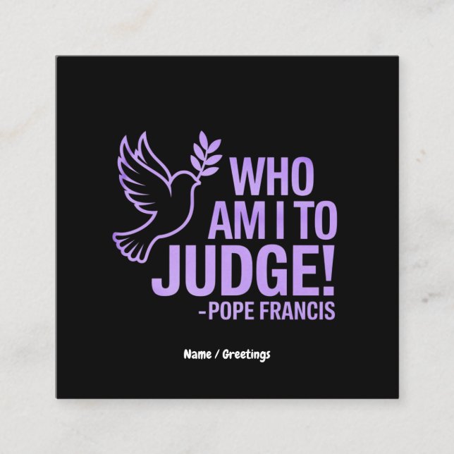 Who Am I to Judge Pope Francis Quote |Inspiration Square Business Card (Front)