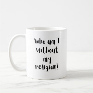 Who Am I Without My Religion Faith Design Coffee Mug