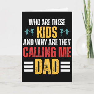 Who Are These Kids And Why Are They Calling Me Dad Card
