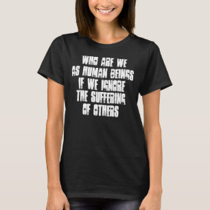 "Who are we as Human Beings" Shirt Dark Women