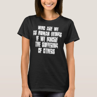"Who are we as Human Beings" Shirt Dark Women