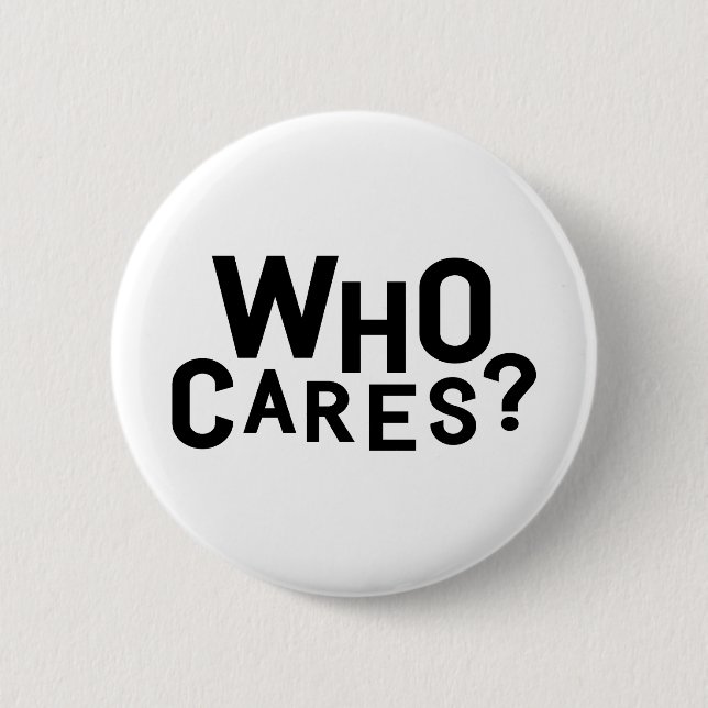 Who Cares? 6 Cm Round Badge (Front)