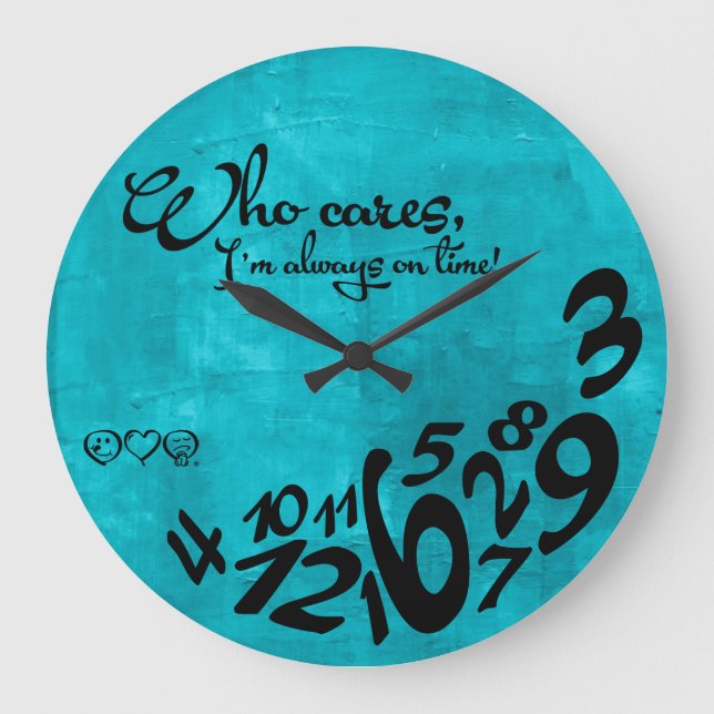 Who Cares, I'm always on time! - rustic blue Large Clock (Front)