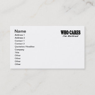 Who Cares - I'm Retired Business Card