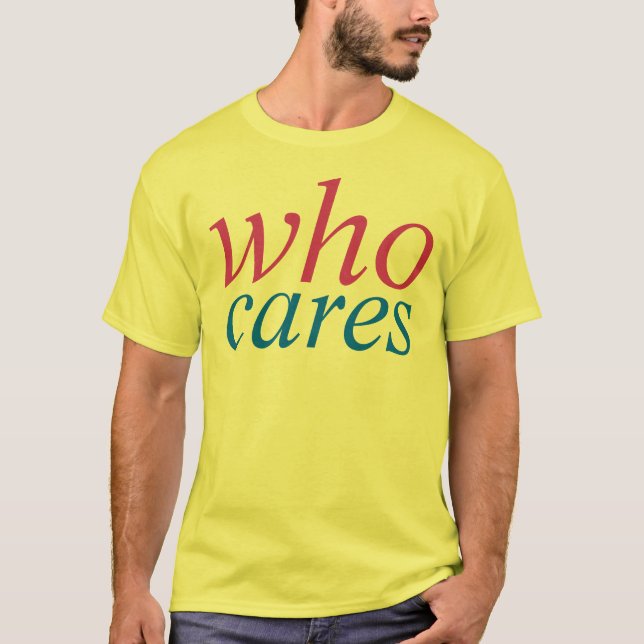 who cares T-Shirt (Front)