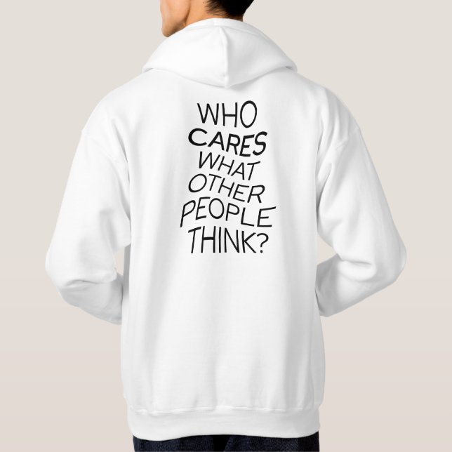 Who Cares What Other People Funny Quotes T-Shirt Hoodie (Back)
