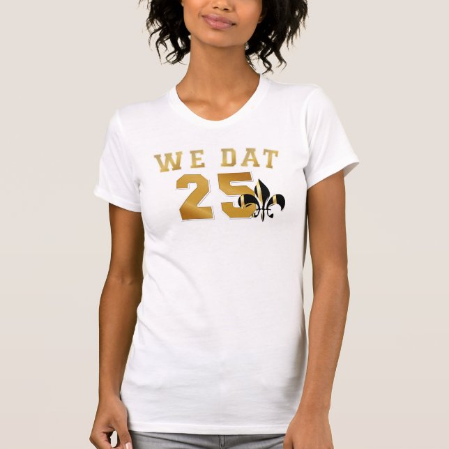 Who dat?/we dat/25 T-Shirt (Front)