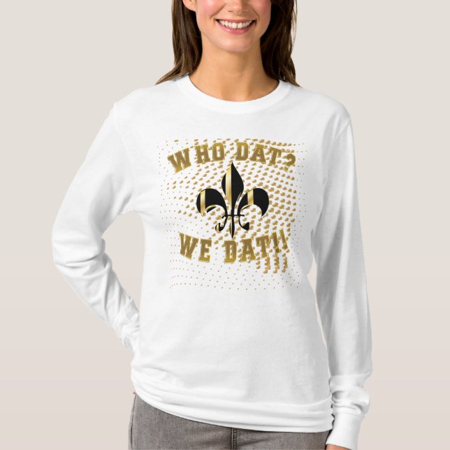 Who dat?/we dat/fleur de Lis T-Shirt (Front)