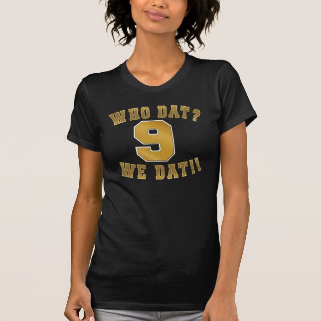 Who dat?/we dat/no. 9 T-Shirt (Front)
