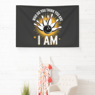 Who Do You Think You are I Am Bowling Banner