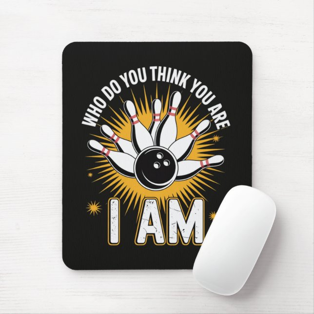 Who Do You Think You are I Am Bowling Mouse Pad (With Mouse)